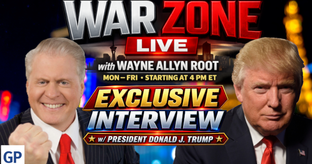 Wayne Allyn Root Interviews President Donald Trump Watch Live at 4 PM ET * The Gateway Pundit * by Official Podcast of The Gateway Pundit. A WAR/TGP Partnership
